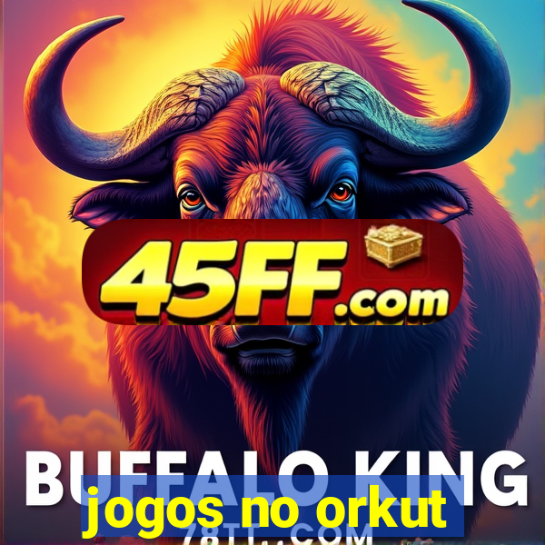 jogos no orkut